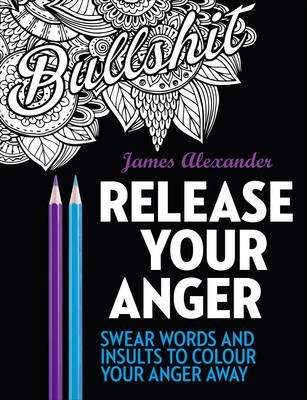 Release Your Anger: Midnight Edition: An Adult Coloring Book with 40 Swear Words to Color and Relax(Paperback) - 2016 Edition