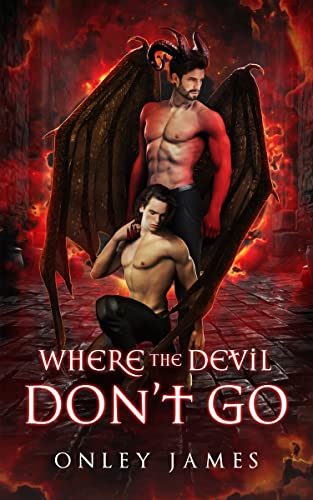 HOT New Paranormal Romance: Where the Devil Don't Go by Onley James (Pre-Order Now)