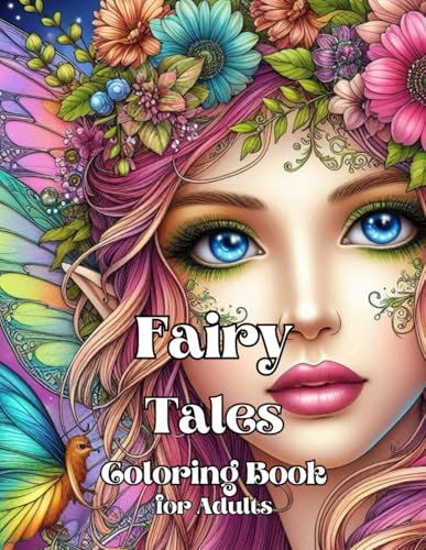 Fairy Tales Coloring Book for Adults: Enchanted world, fantasy castles, and magical fairies with +50 minimalist designs to soothe and relax teenage ... Fairyland Coloring Books Collection)