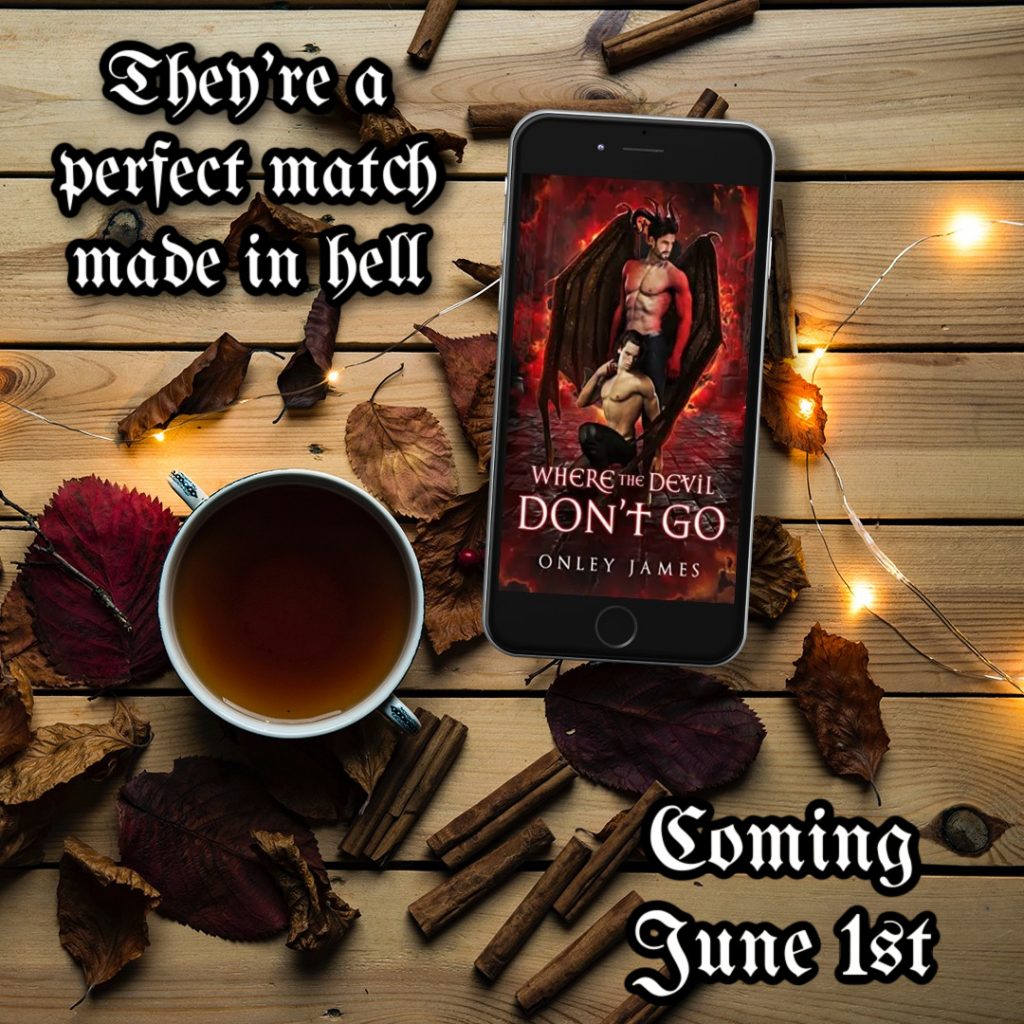 HOT New Paranormal Romance: Where the Devil Don't Go by Onley James (Pre-Order Now)