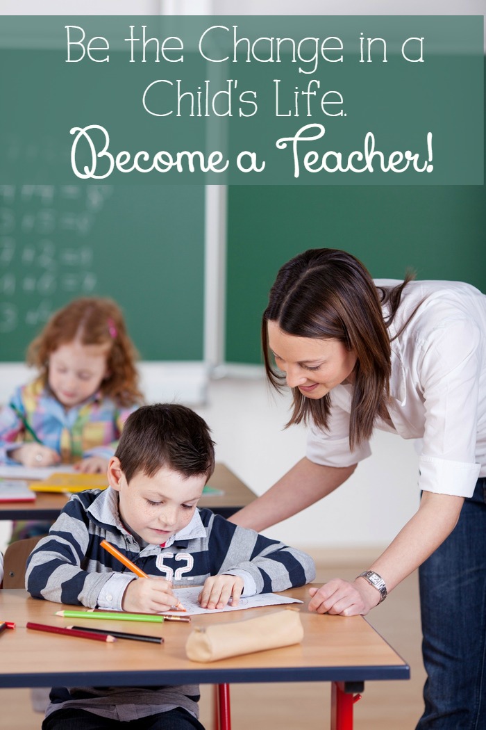 Be The Change in a Child’s Life, Become a Teacher!