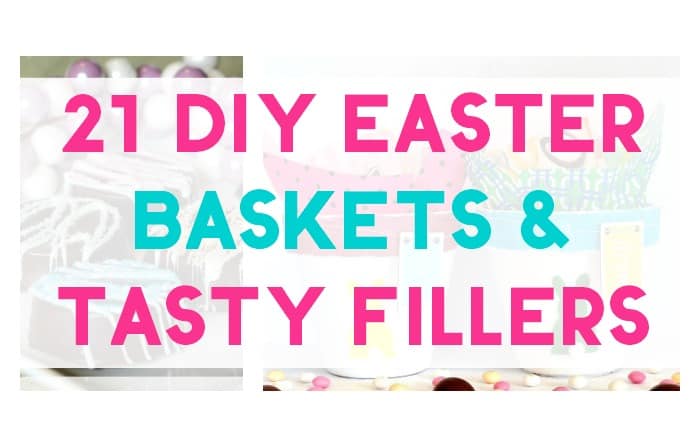 23 DIY Easter Baskets & Tasty Treats to Put In Them