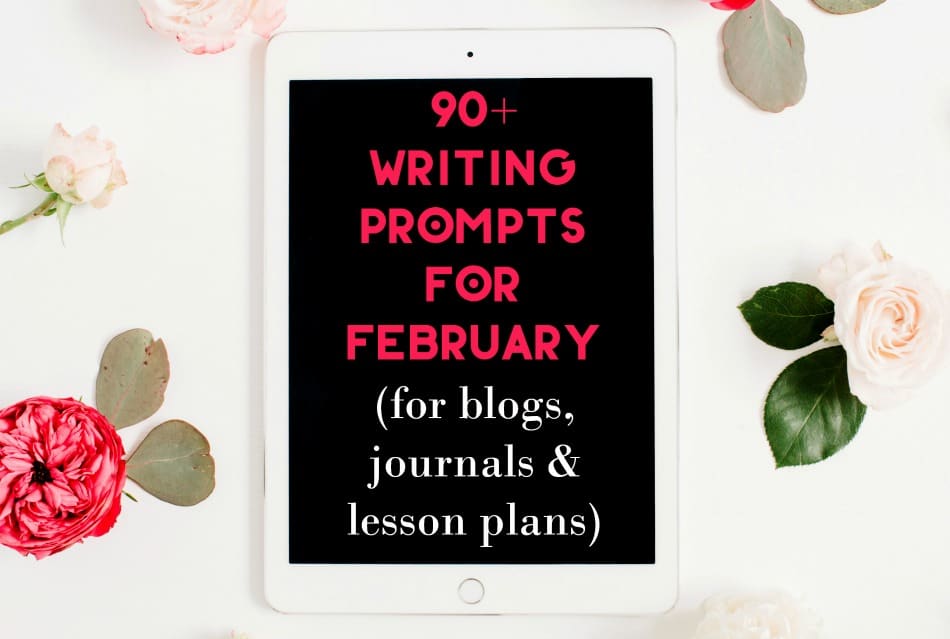 90+ Things to Write About in February (Blogging & Journal Prompts)