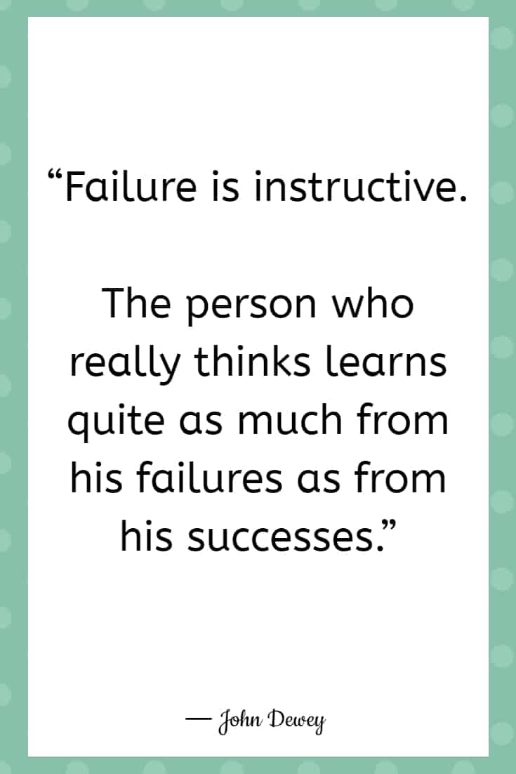 25 Quotes About Mistakes That (Hopefully) Inspire You to Stop Judging Yourself so Harshly 5 “Failure is instructive. The person who really thinks learns quite as much from his failures as from his successes.”