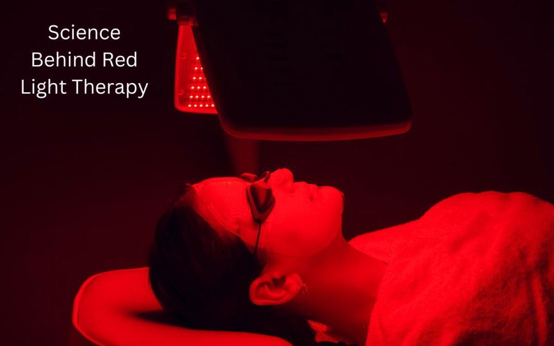 The Science Behind Red Light Therapy and Its Benefits