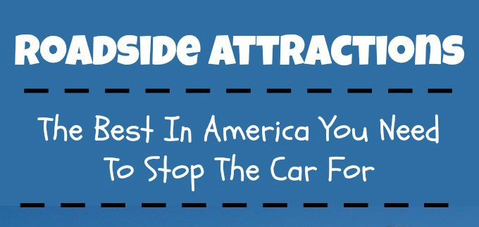 The Best Roadside Attractions In America You Need To Stop The Car For