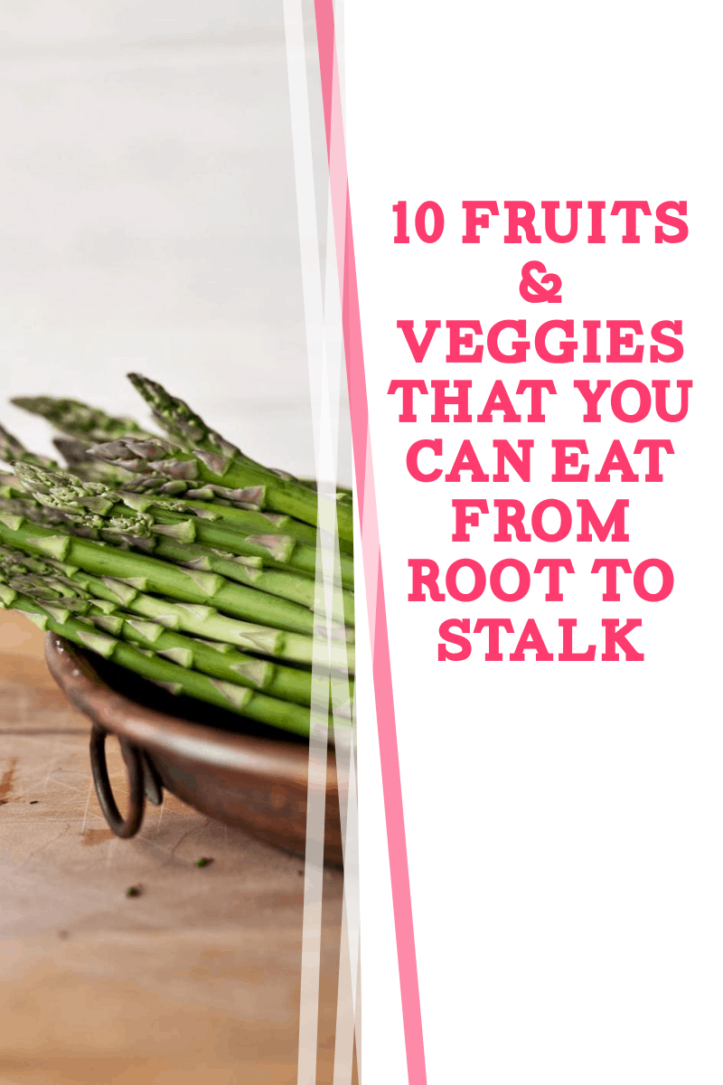 10 Fruits & Veggies That You Can Eat From Root to Stalk