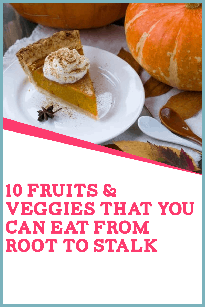 10 Fruits & Veggies That You Can Eat From Root to Stalk