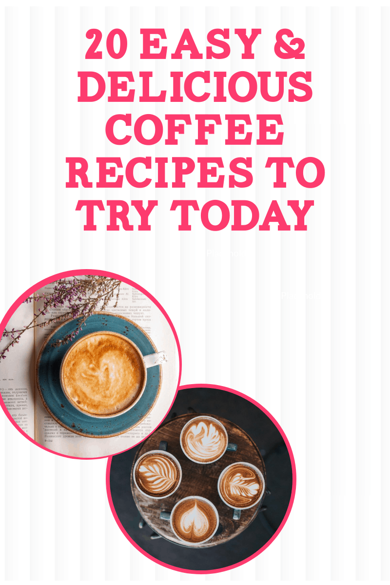 20 Easy & Delicious Coffee Recipes to Try Today
