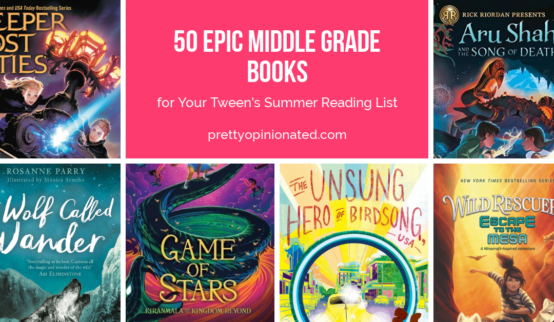 50 Epic Middle Grade Books for Your Tween’s Summer Reading List