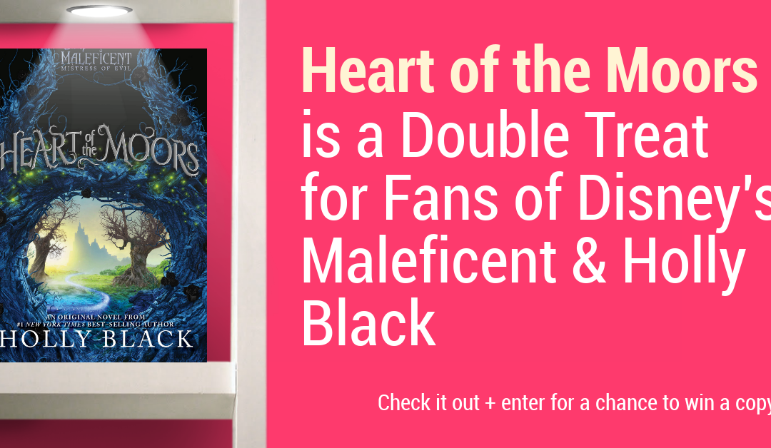 Heart of the Moors is a Double Treat for Fans of Disney’s Maleficent & Holly Black