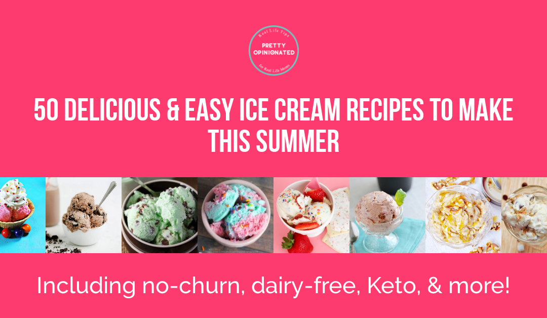 50 Delicious & Easy Ice Cream Recipes to Make This Summer