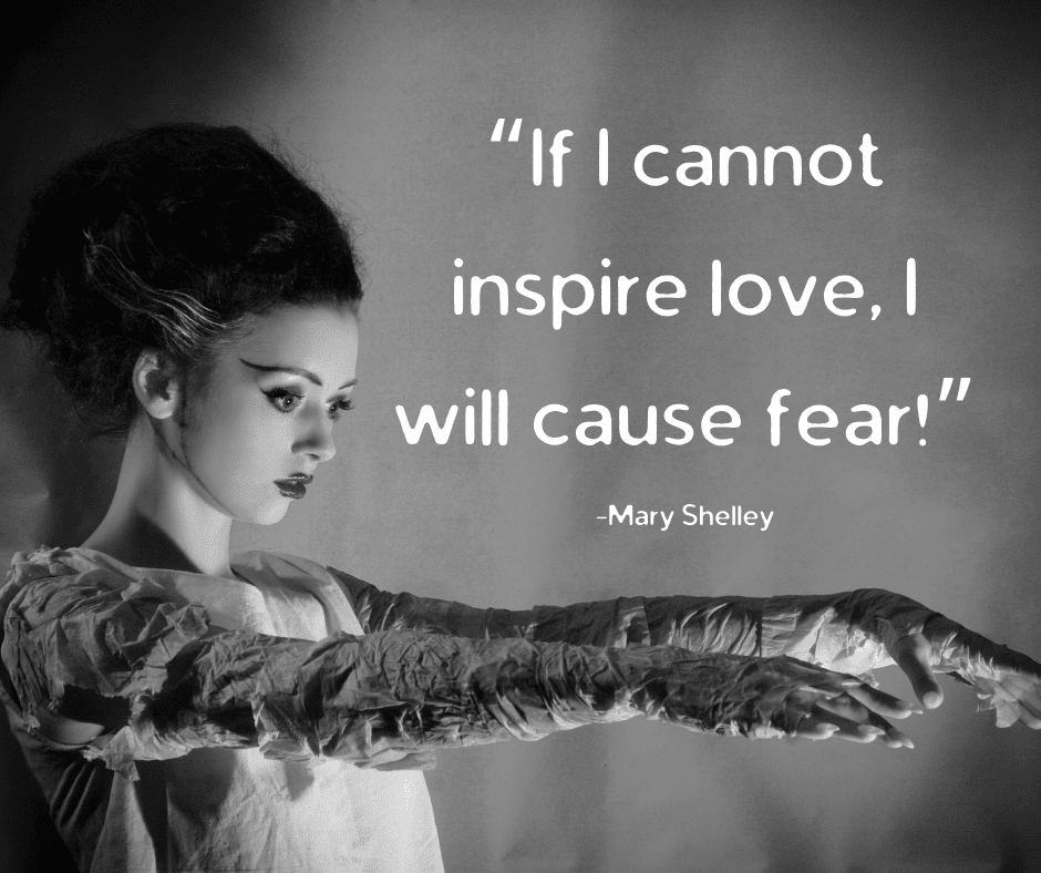 39 Halloween Quotes to Get You in the Spooky Season Spirit 2 “If I cannot inspire love, I will cause fear!” — Mary Shelley, “Frankenstein” Halloween quotes from horror writers