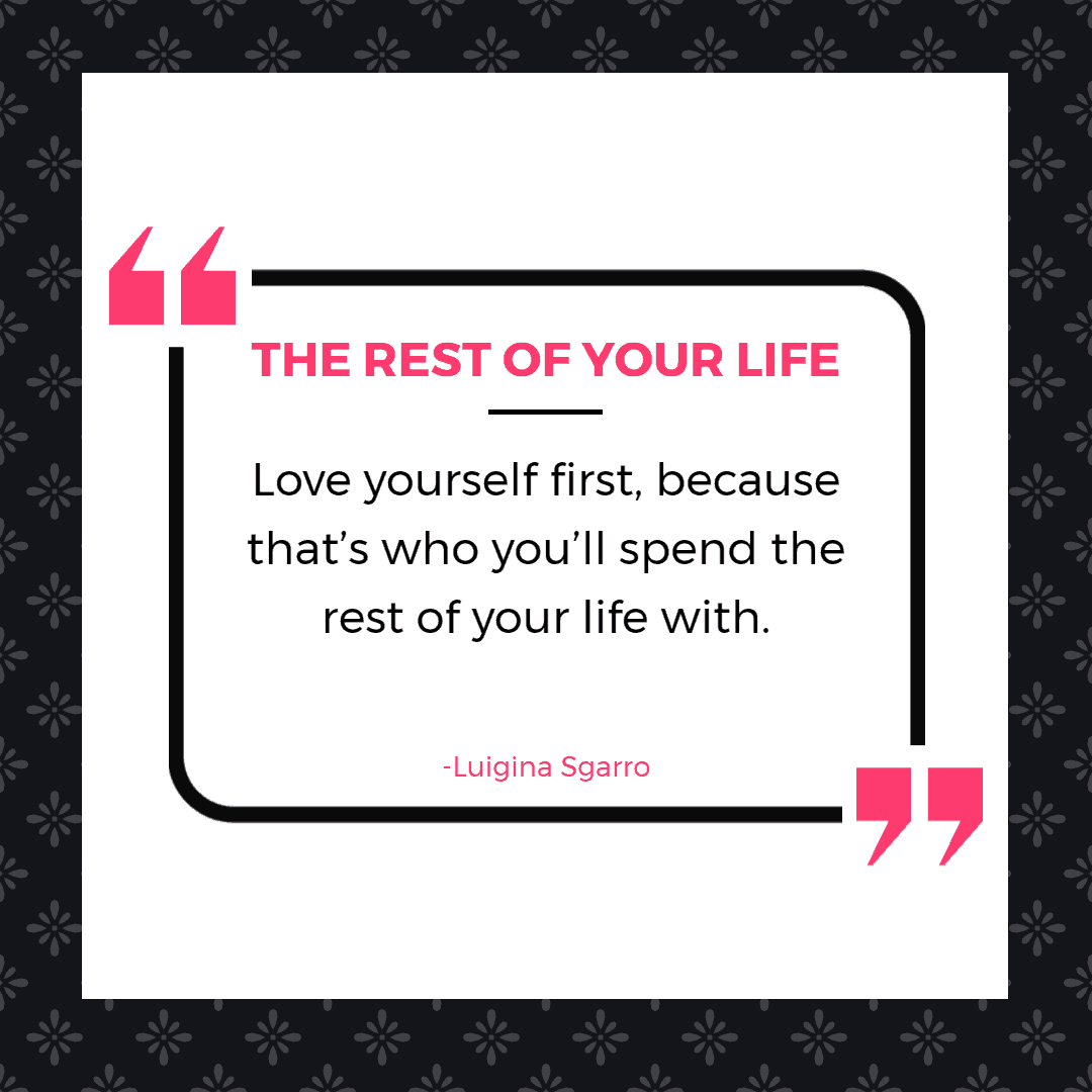 35 Funny & Inspirational Quotes About Being Single 14 Love yourself first, because that’s who you’ll spend the rest of your life with. | Inspirational Quotes About Being Single