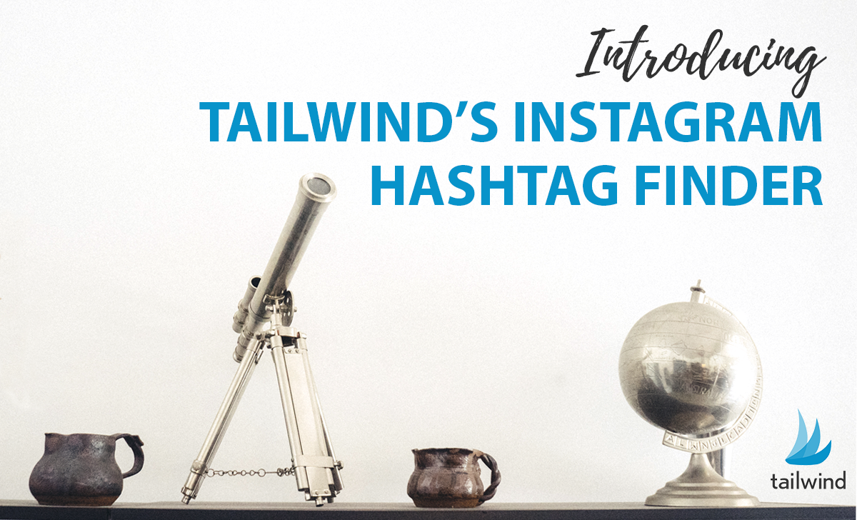 Introducing Tailwind's Instagram Hashtag Finder